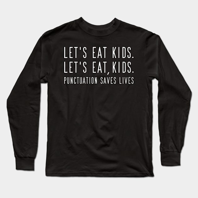 lets eat kids punctuation, grammar Long Sleeve T-Shirt by Jabinga